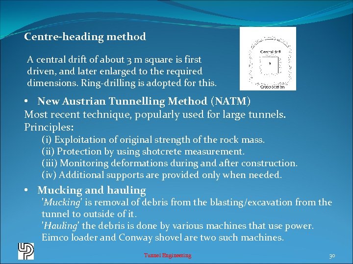 Centre-heading method A central drift of about 3 m square is first driven, and