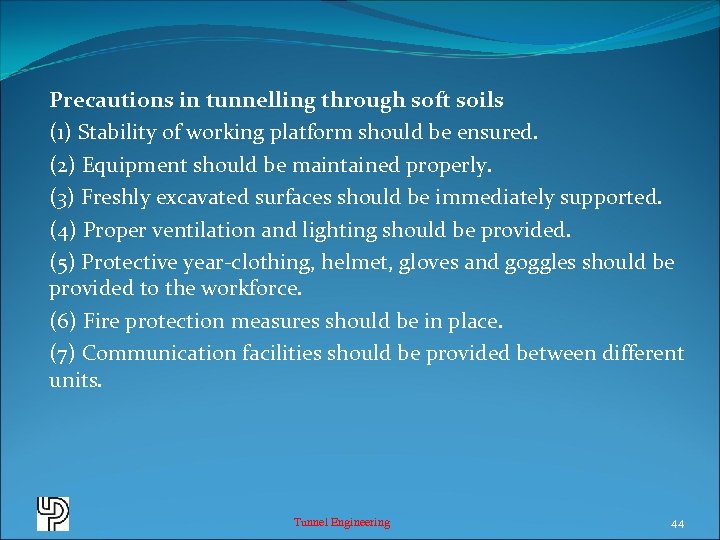 Precautions in tunnelling through soft soils (1) Stability of working platform should be ensured.