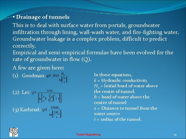  • Drainage of tunnels This is to deal with surface water from portals,