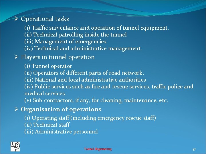 Ø Operational tasks (i) Traffic surveillance and operation of tunnel equipment. (ii) Technical patrolling