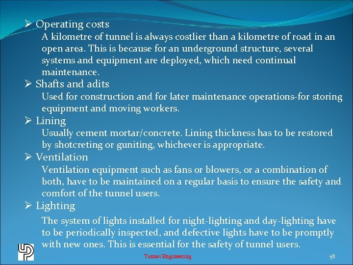 Ø Operating costs A kilometre of tunnel is always costlier than a kilometre of