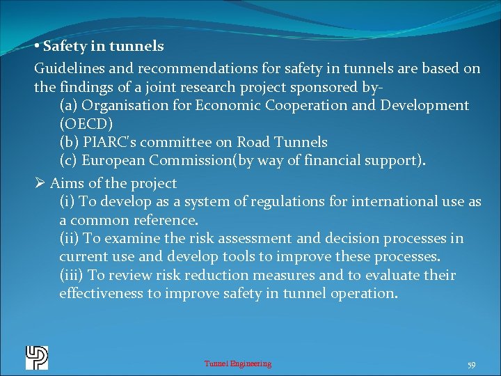  • Safety in tunnels Guidelines and recommendations for safety in tunnels are based