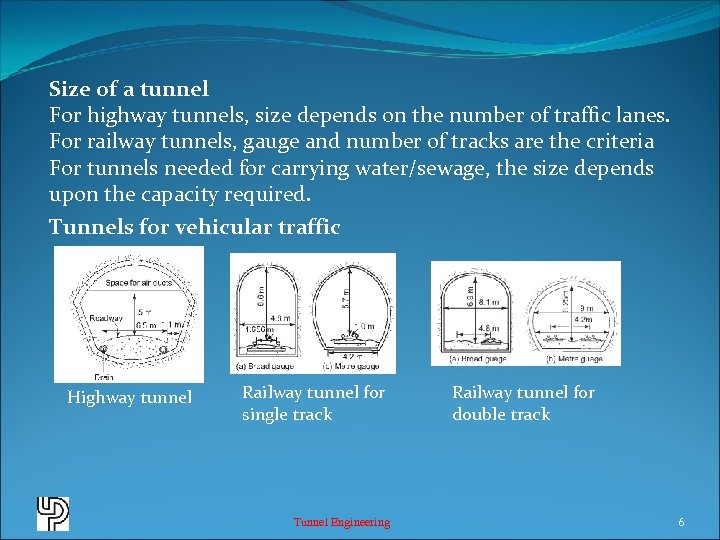 Size of a tunnel For highway tunnels, size depends on the number of traffic