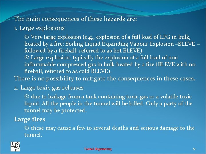 The main consequences of these hazards are: 1. Large explosions Very large explosion (e.