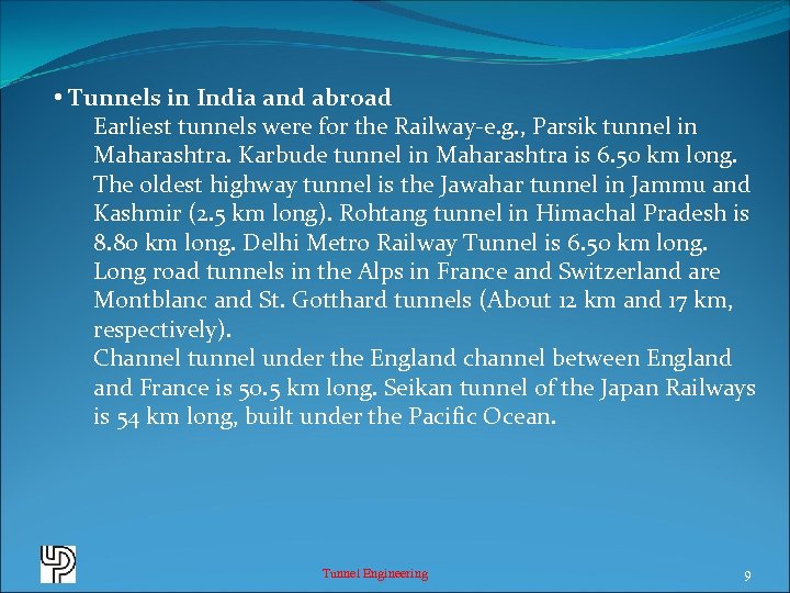  • Tunnels in India and abroad Earliest tunnels were for the Railway-e. g.
