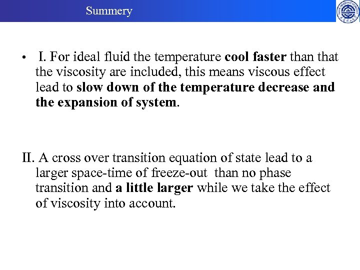Summery • I. For ideal fluid the temperature cool faster than that the viscosity
