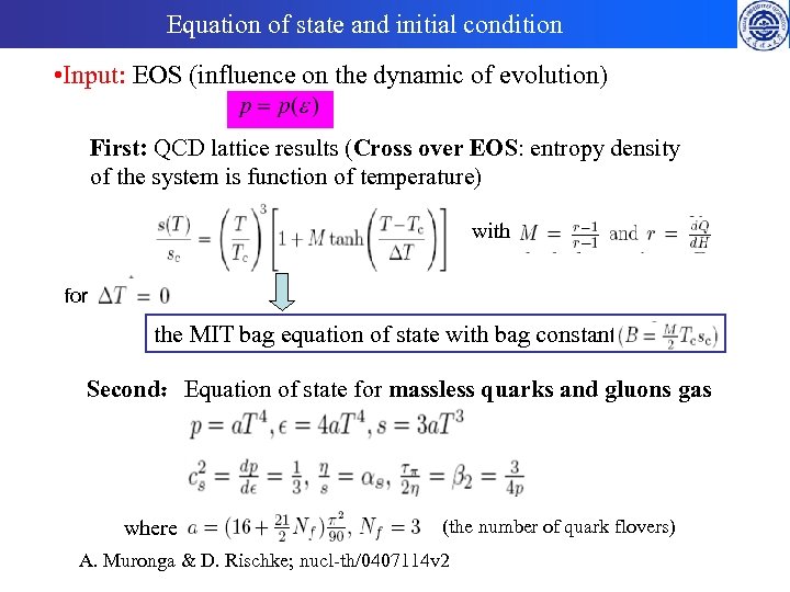 Equation of state and initial condition • Input: EOS (influence on the dynamic of