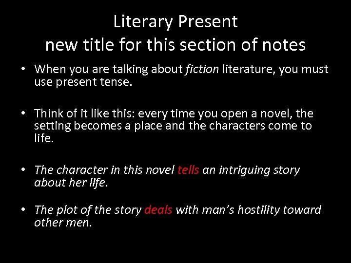 Literary Present new title for this section of notes • When you are talking