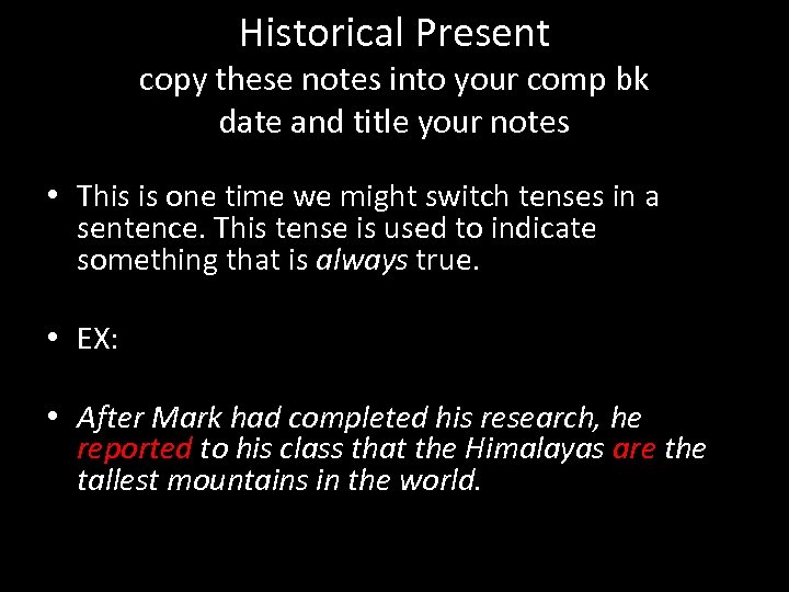 Historical Present copy these notes into your comp bk date and title your notes