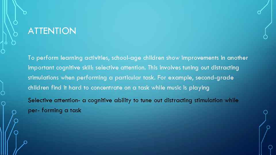 ATTENTION To perform learning activities, school-age children show improvements in another important cognitive skill: