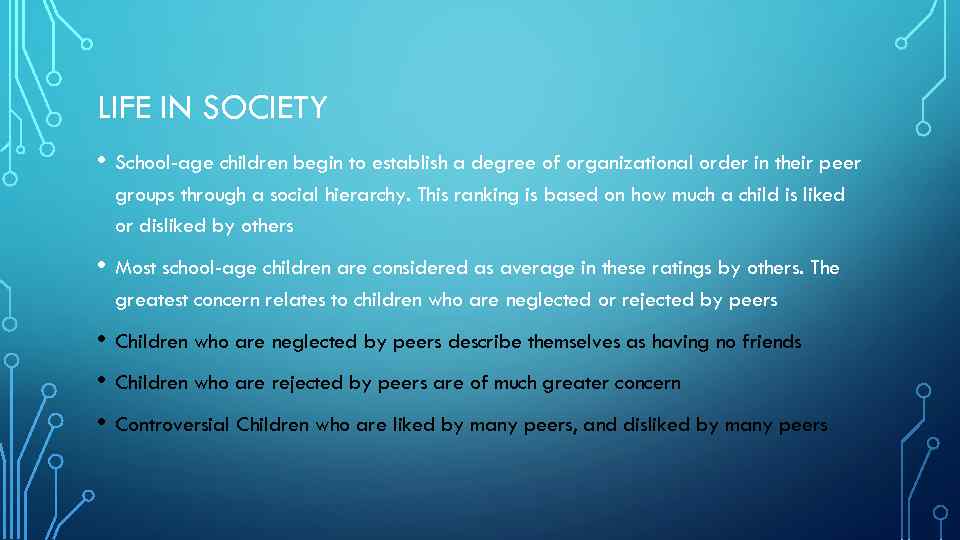 LIFE IN SOCIETY • School-age children begin to establish a degree of organizational order