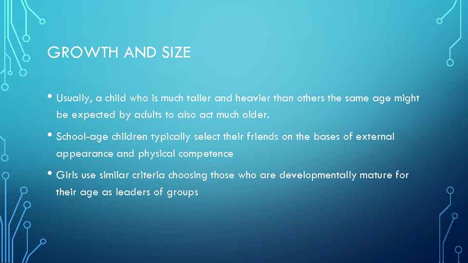 GROWTH AND SIZE • Usually, a child who is much taller and heavier than