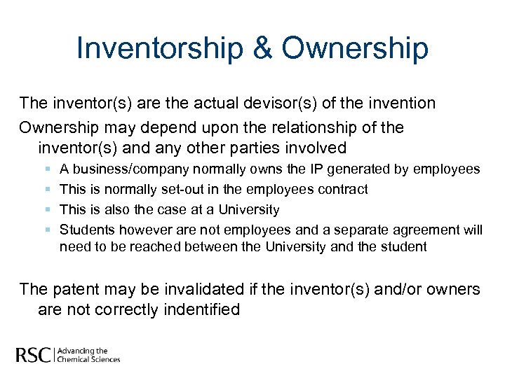 Inventorship & Ownership The inventor(s) are the actual devisor(s) of the invention Ownership may