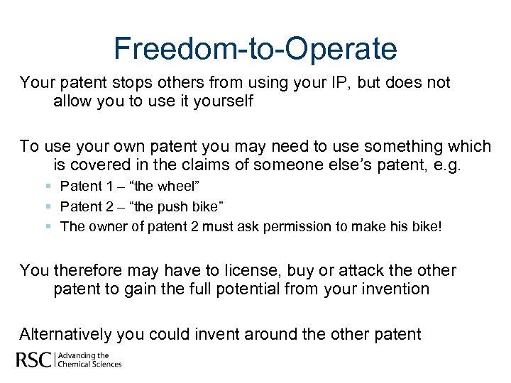 Freedom-to-Operate Your patent stops others from using your IP, but does not allow you