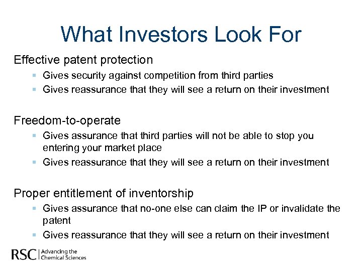 What Investors Look For Effective patent protection § Gives security against competition from third