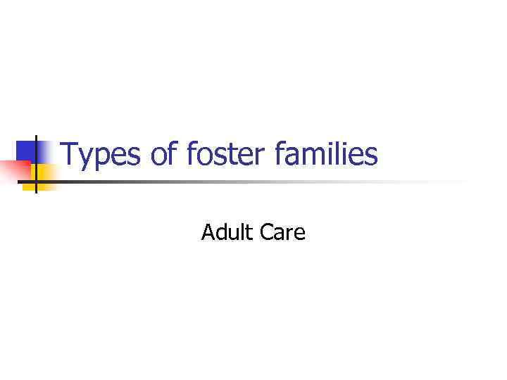 Types of foster families Adult Care 