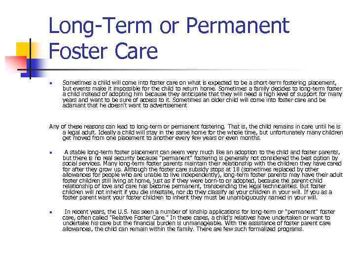 Long-Term or Permanent Foster Care n Sometimes a child will come into foster care