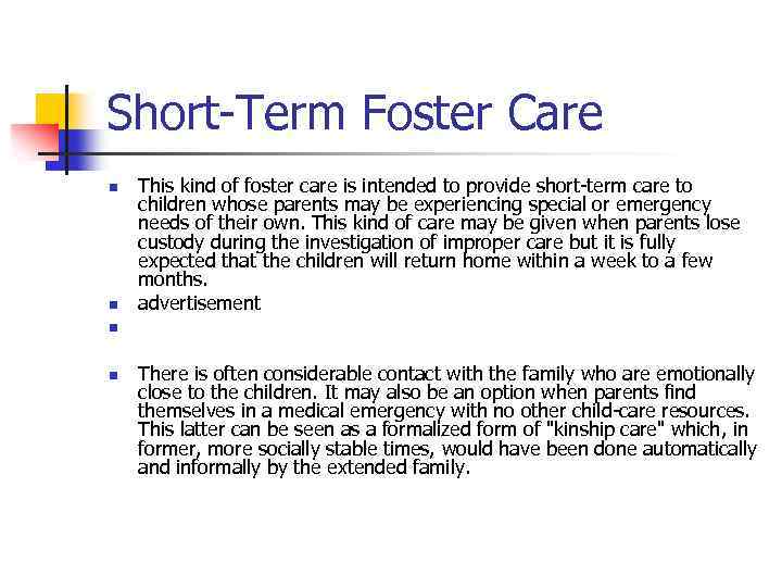 Short-Term Foster Care n n This kind of foster care is intended to provide