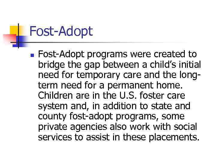 Fost-Adopt n Fost-Adopt programs were created to bridge the gap between a child’s initial