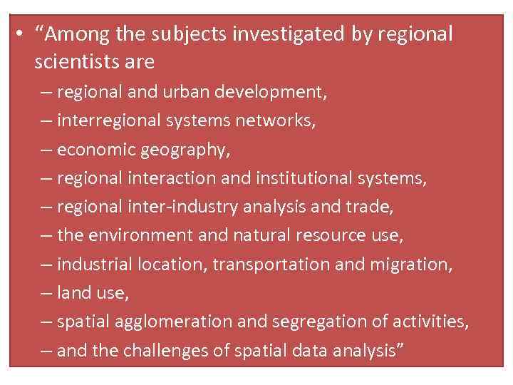  • “Among the subjects investigated by regional scientists are – regional and urban