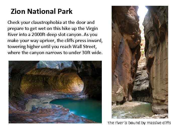 Zion National Park Check your claustrophobia at the door and prepare to get wet