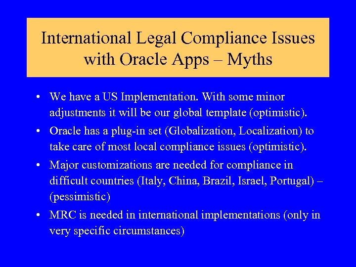 International Legal Compliance Issues with Oracle Apps – Myths • We have a US