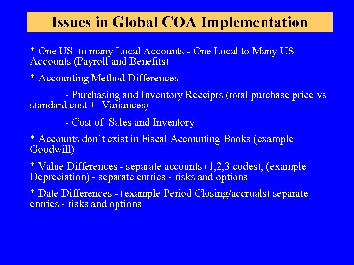Issues in Global COA Implementation * One US to many Local Accounts - One