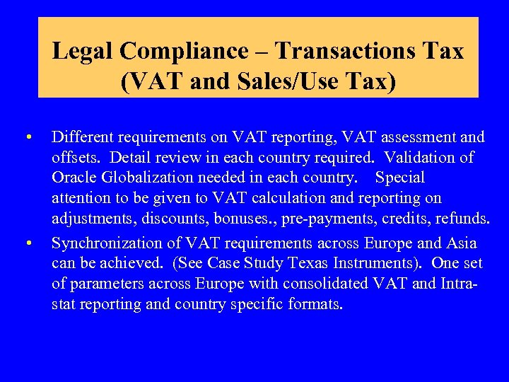 Legal Compliance – Transactions Tax (VAT and Sales/Use Tax) • • Different requirements on