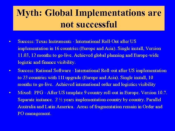 Myth: Global Implementations are not successful • Success: Texas Instruments - International Roll-Out after
