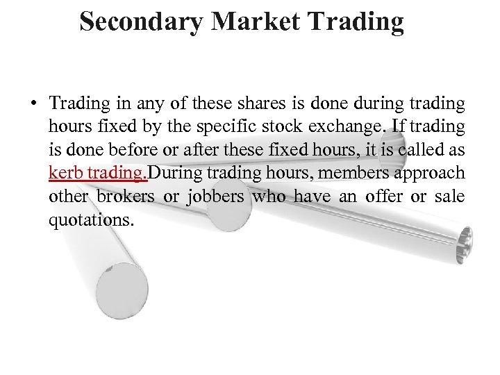 Secondary Market Trading • Trading in any of these shares is done during trading