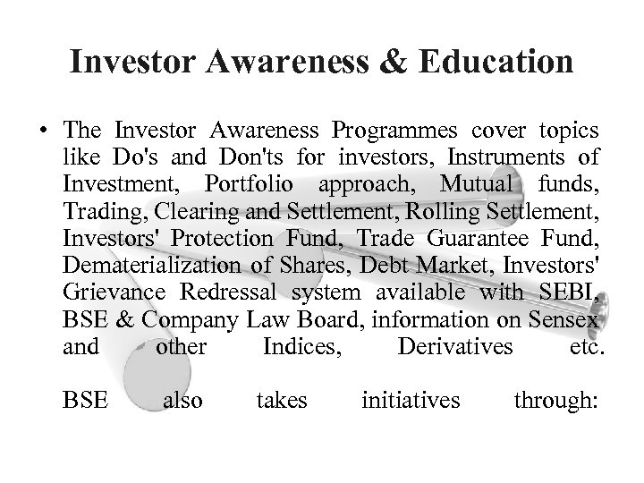 Investor Awareness & Education • The Investor Awareness Programmes cover topics like Do's and