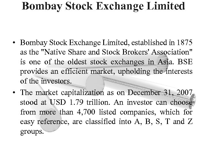 Bombay Stock Exchange Limited • Bombay Stock Exchange Limited, established in 1875 as the