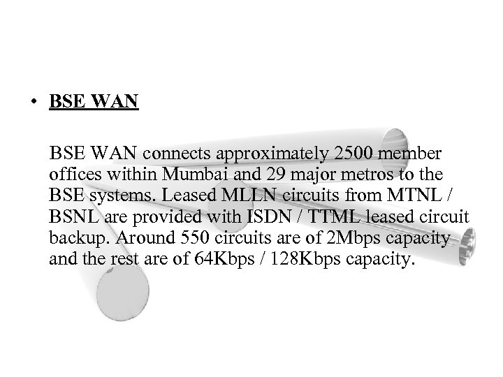  • BSE WAN connects approximately 2500 member offices within Mumbai and 29 major