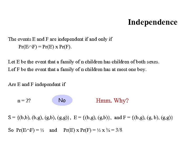 Independence The events E and F are independent if and only if Pr(E F)