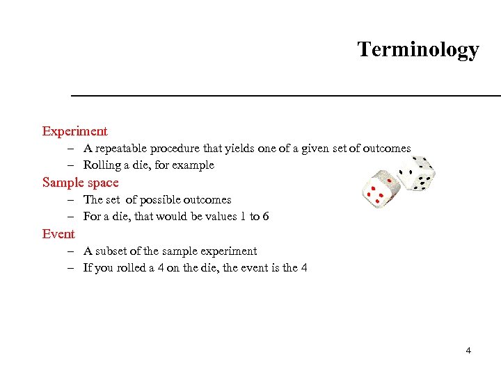 Terminology Experiment – A repeatable procedure that yields one of a given set of