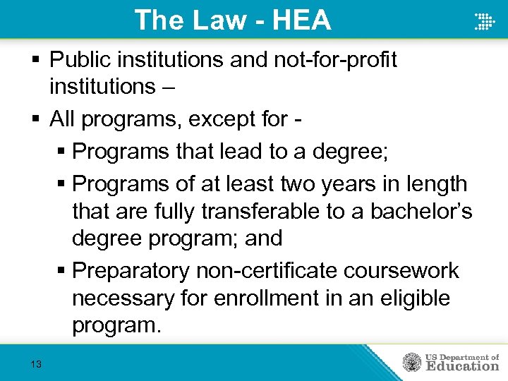 The Law - HEA § Public institutions and not-for-profit institutions – § All programs,