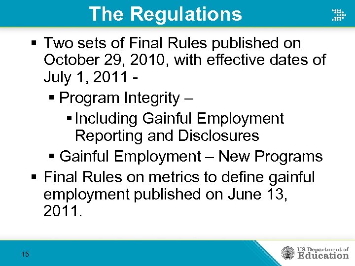 The Regulations § Two sets of Final Rules published on October 29, 2010, with