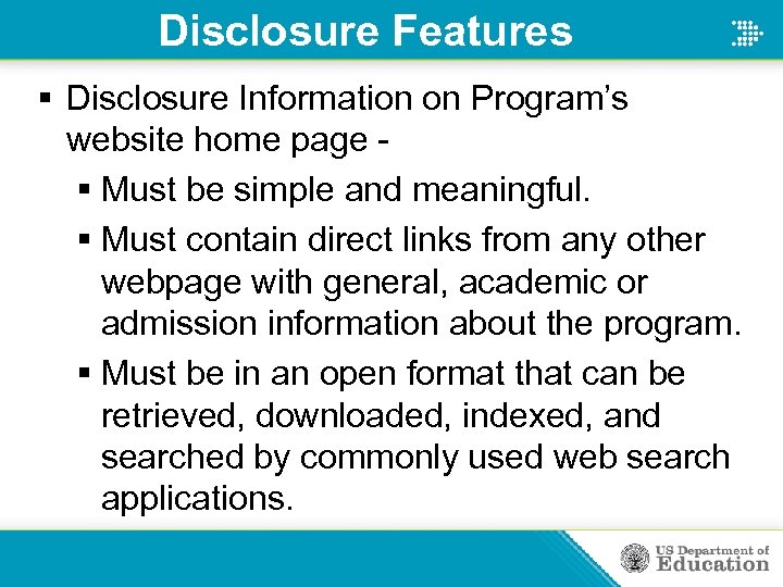 Disclosure Features § Disclosure Information on Program’s website home page § Must be simple