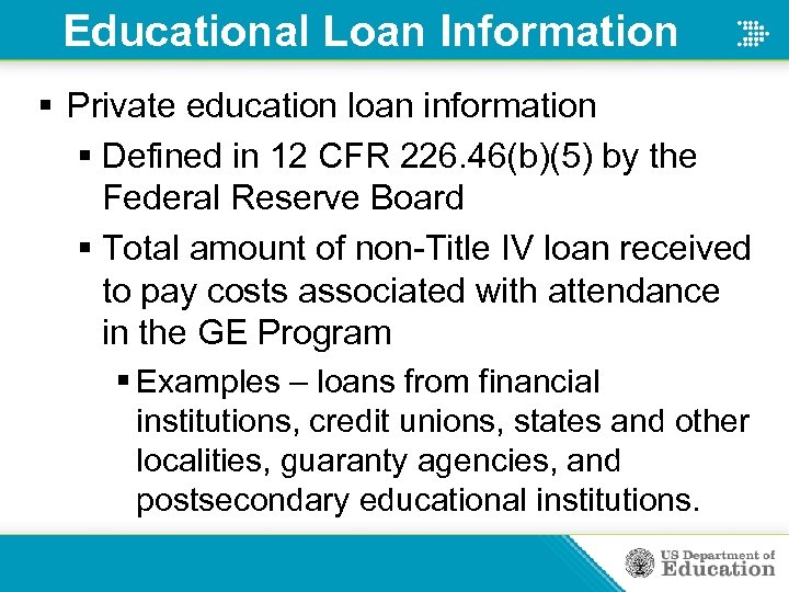 Educational Loan Information § Private education loan information § Defined in 12 CFR 226.