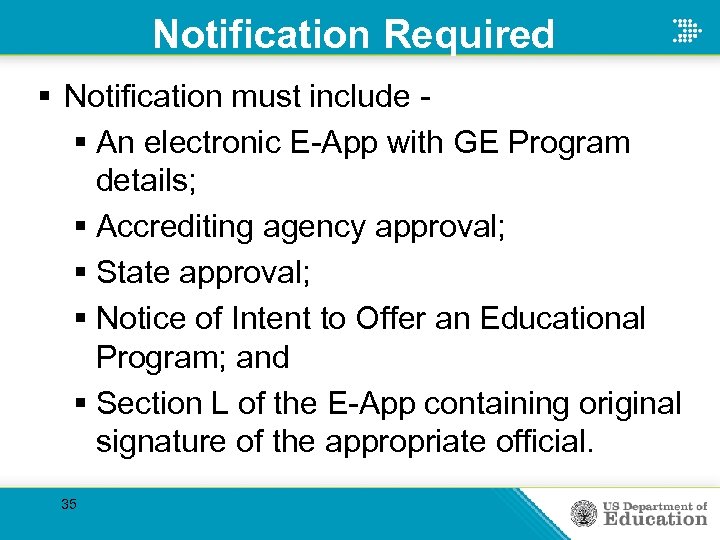 Notification Required § Notification must include § An electronic E-App with GE Program details;