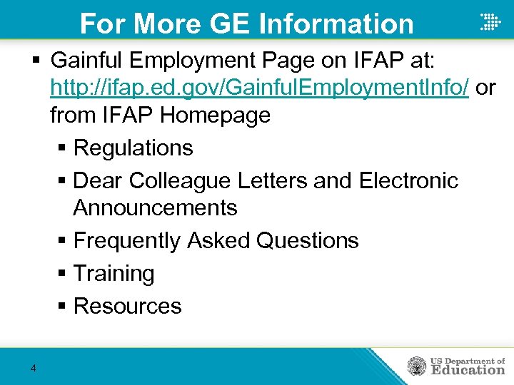 For More GE Information § Gainful Employment Page on IFAP at: http: //ifap. ed.