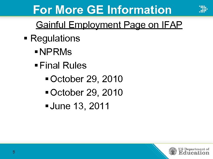 For More GE Information Gainful Employment Page on IFAP § Regulations § NPRMs §