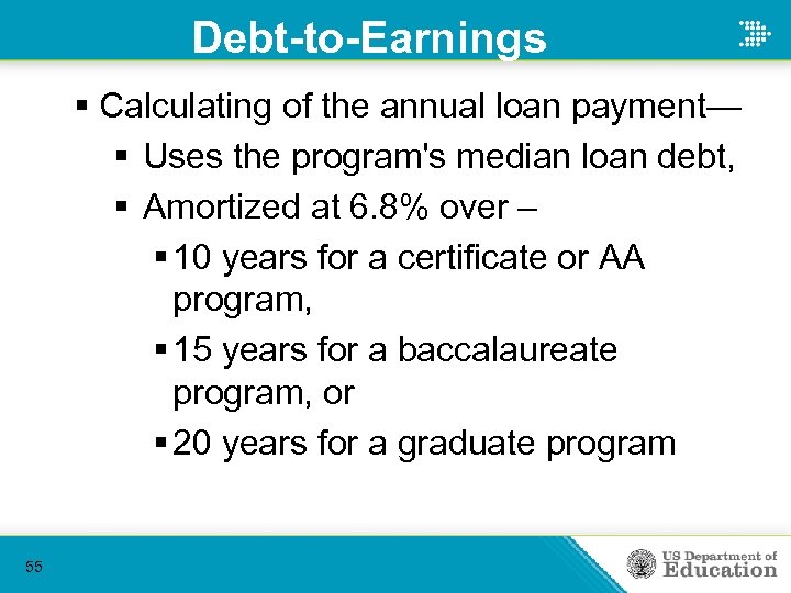 Debt-to-Earnings § Calculating of the annual loan payment— § Uses the program's median loan