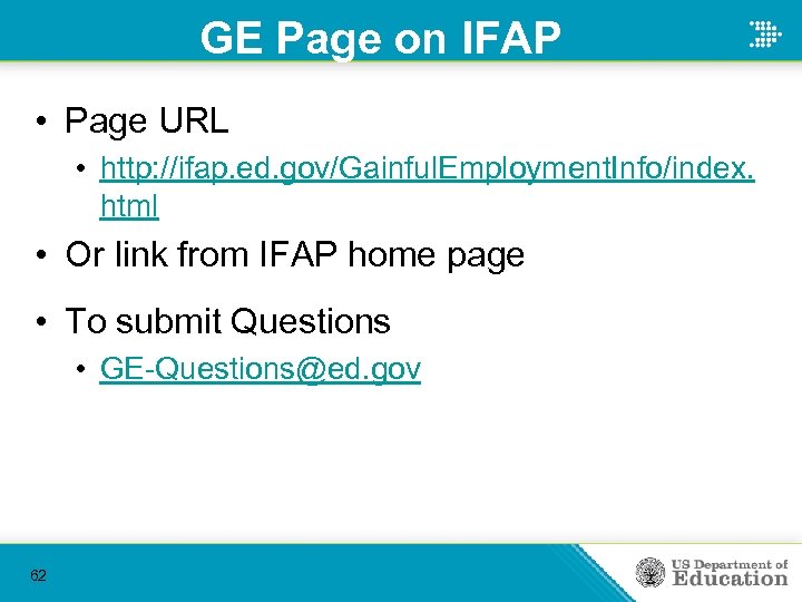 GE Page on IFAP • Page URL • http: //ifap. ed. gov/Gainful. Employment. Info/index.