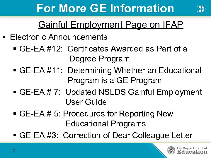 For More GE Information Gainful Employment Page on IFAP § Electronic Announcements § GE-EA