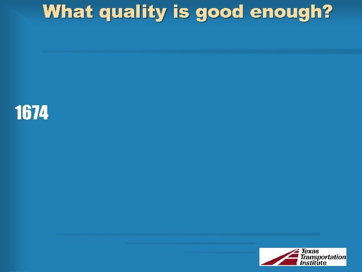 What quality is good enough? 1674 