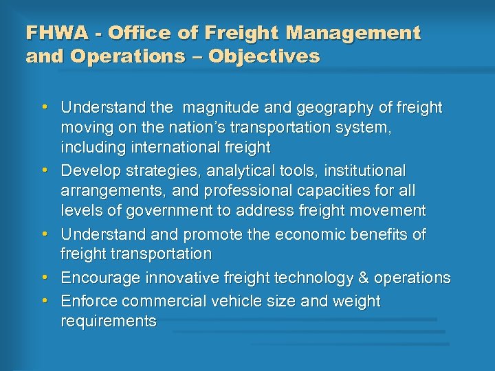 FHWA - Office of Freight Management and Operations – Objectives • Understand the magnitude