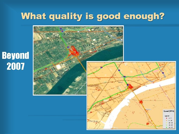 What quality is good enough? Beyond 2007 