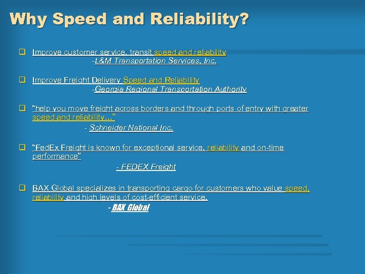 Why Speed and Reliability? q Improve customer service, transit speed and reliability -L&M Transportation