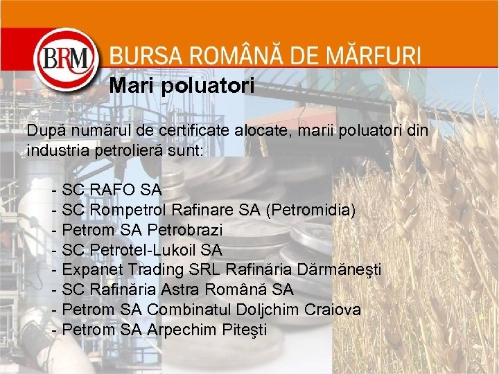 Mari poluatori După numărul de certificate alocate, marii poluatori din industria petrolieră sunt: -